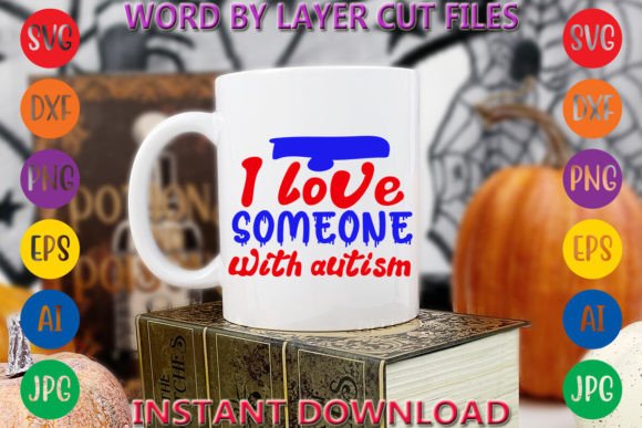I Love Someone with Autism Graphics & Freebies Review