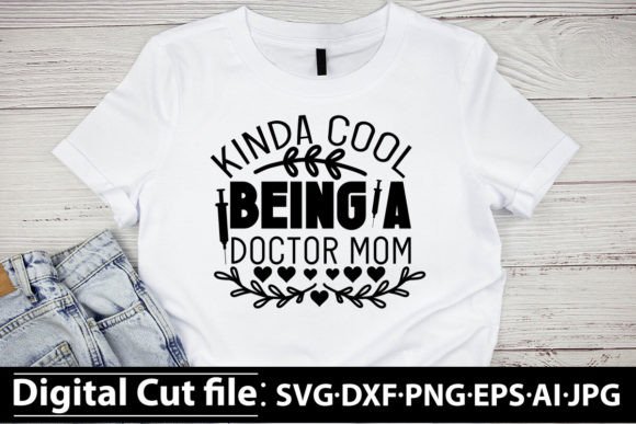 Kinda Cool Being a Doctor Mom SVG Graphics Freebies