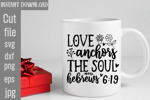 Love Anchors the Soul Hebrews SVG Graphics & Freebies