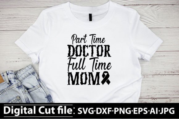 Part Time Doctor Full Time Mom SVG Review