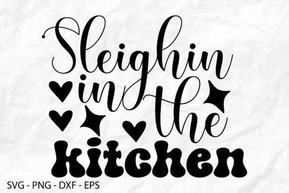 Sleighin in the Kitchen Baking Svg Say Graphics Freebies