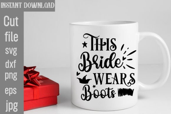 This Bride Wears Boots SVG: Graphics & Freebies